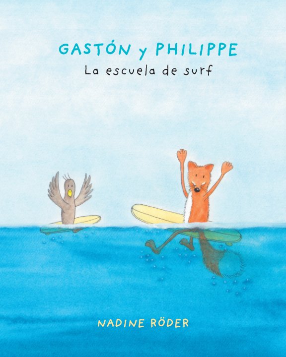 Visualizza GASTÓN y PHILIPPE - La escuela de surf (Surfing Animals Club - Libro 2) di Nadine Roeder