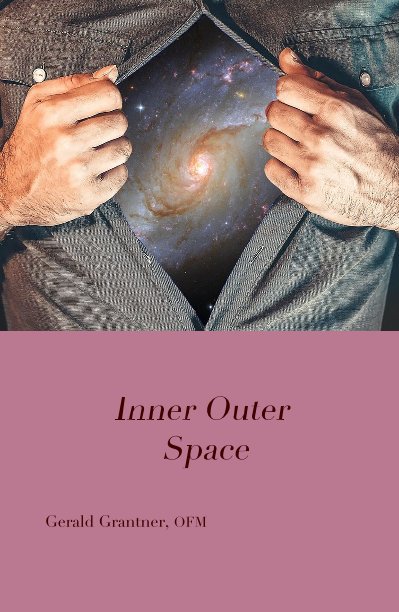 Inner Outer Space nach Gerald Grantner, OFM anzeigen
