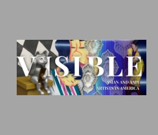 VISIBLE: Asian and AAPI Artists in America book cover