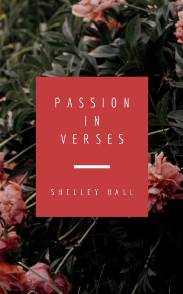 View Passion in Verses by Shelley Hall