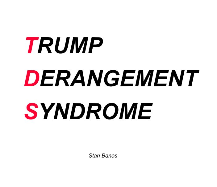 Visualizza Trump Derangement Syndrome di Stan Banos
