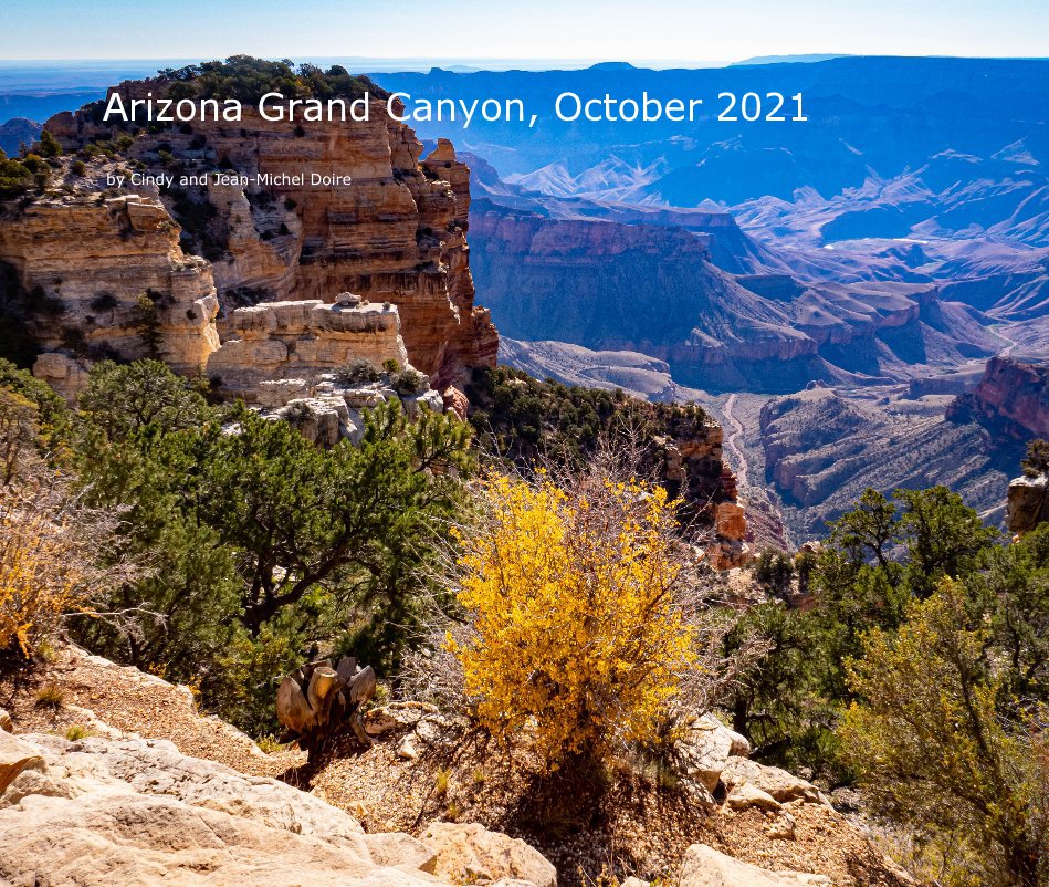 View Arizona Grand Canyon, October 2021 by Cindy and Jean-Michel Doire