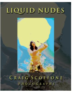 Liquid Nudes - Photographs By Craig Scoffone book cover