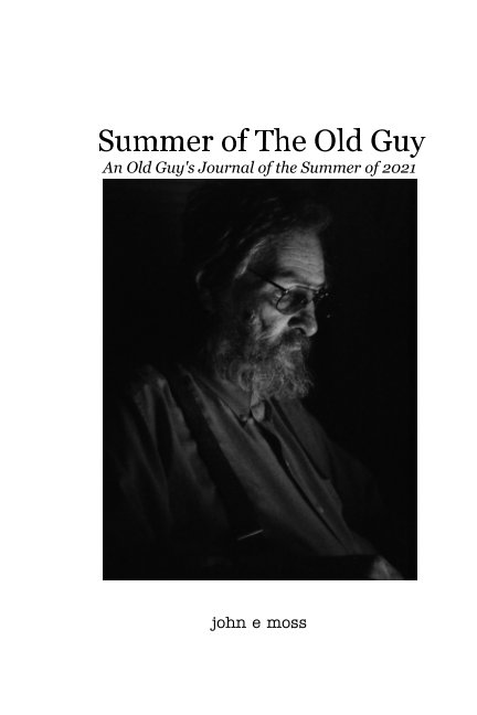View Summer of the Old Guy by john e moss