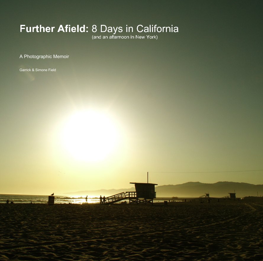 View Further Afield: 8 Days in California (and an afternoon in New York) by Garrick & Simone Field