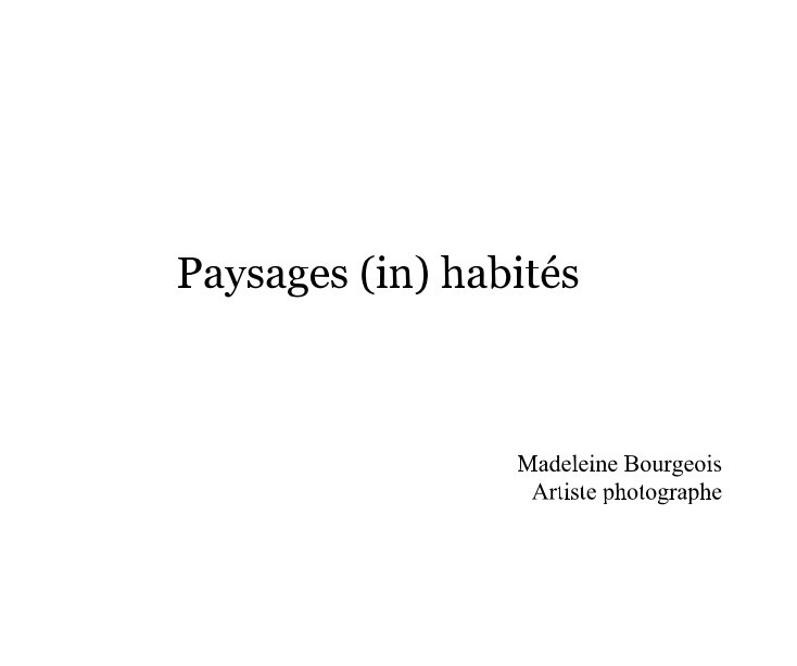 View Paysages (in) habités by Madeleine Bourgeois