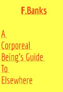 A Corporeal Being's Guide to Elsewhere book cover