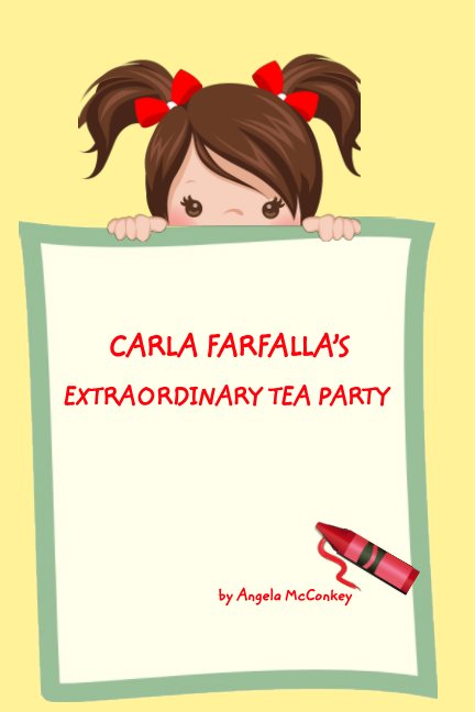 View Carla Farfalla's Extraordinary Tea Party by Angela McConkey