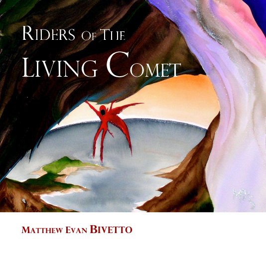View Riders of The Living Comet by Matthew Evan Bivetto