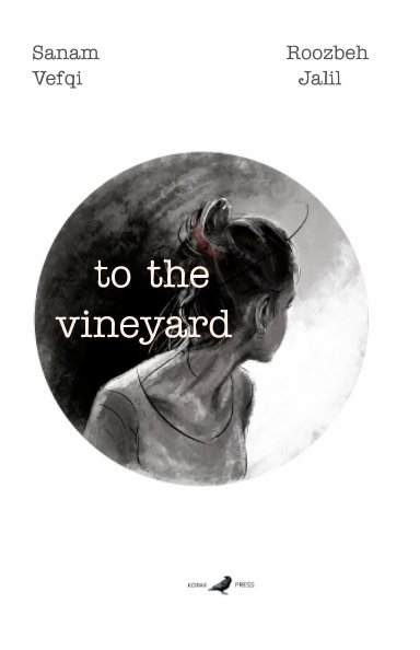 Ver To the vineyard por Sanam Vefqi, Roozbeh Jalil