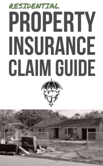 View Property Insurance Claim Guide by John Dye