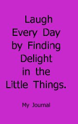 Laugh Every Day by Finding Delight in the Little Things book cover