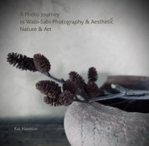 A Photo Journey In Wabi-Sabi Photography and Aesthetic, Nature and Art book cover