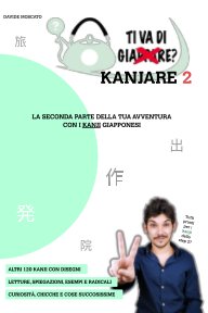 TI VA DI KANJARE? 2 - la seconda parte della tua avventura con i kanji giapponesi book cover