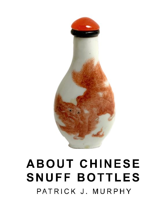 View About Chinese Snuff Bottles by Patrick J. Murphy