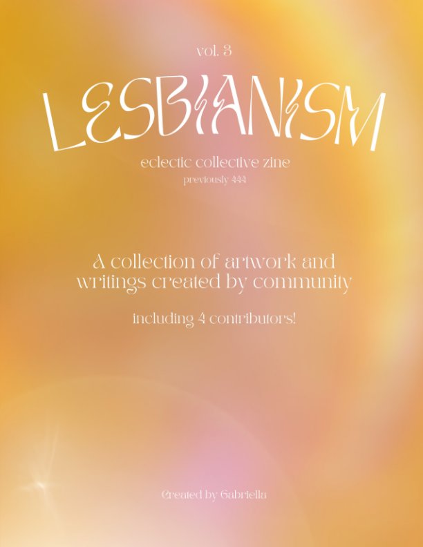 View Lesbianism 
Eclectic Collective Zine by Gabriella Pomales