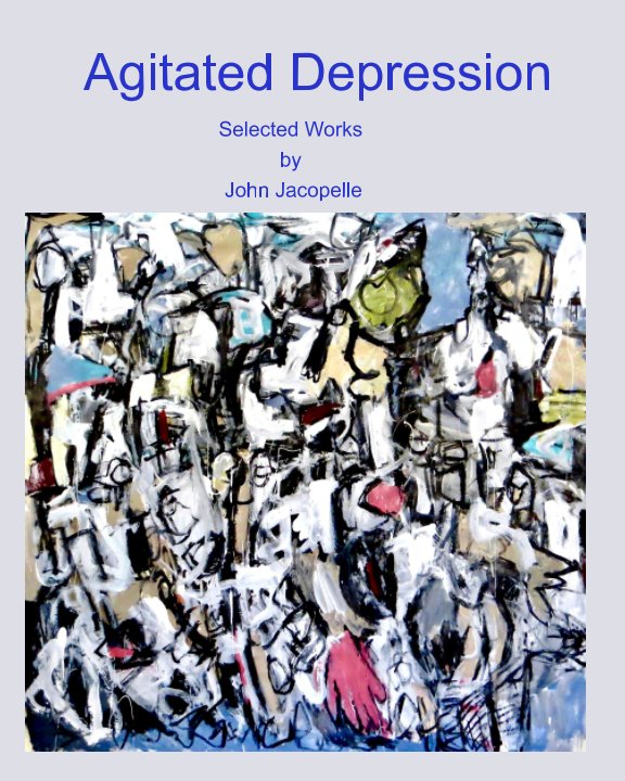 View Agitated Depression by John Jacopelle