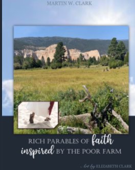 Rich Parables of Faith Inspired By The Poor Farm. book cover