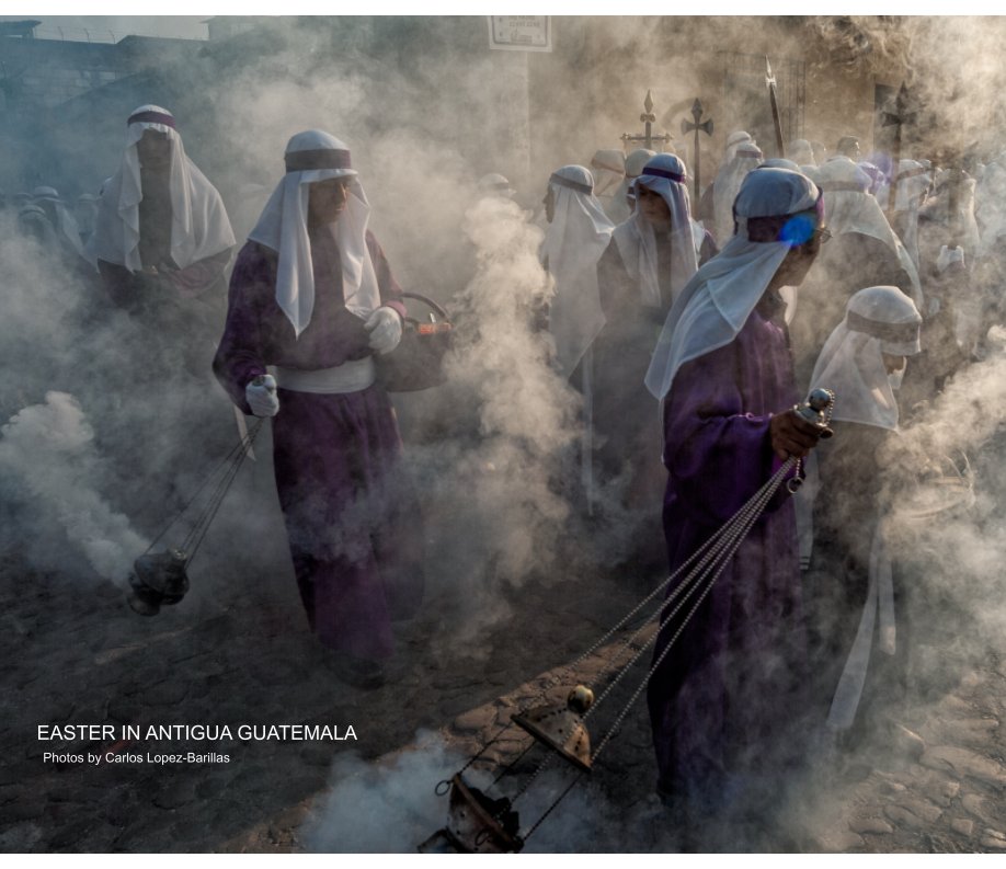 Ver Easter in Antigua Guatemala por Carlos Lopez-Barillas