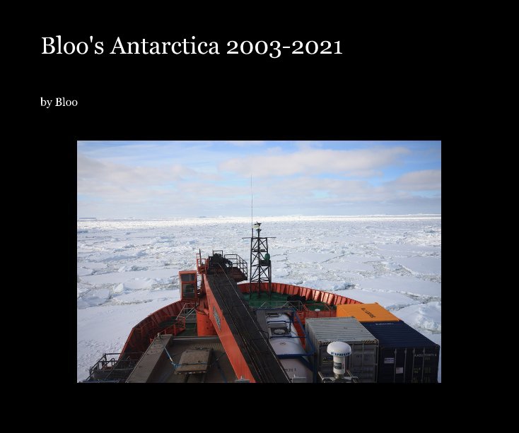 Ver Bloo's Antarctica 2003-2021 por Bloo