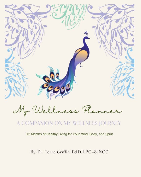View My Wellness Planner: A Companion On My Wellness Journey by Dr. Terra Griffin