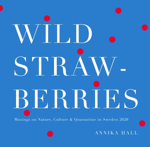 Ver Wild Strawberries por Annika Hall
