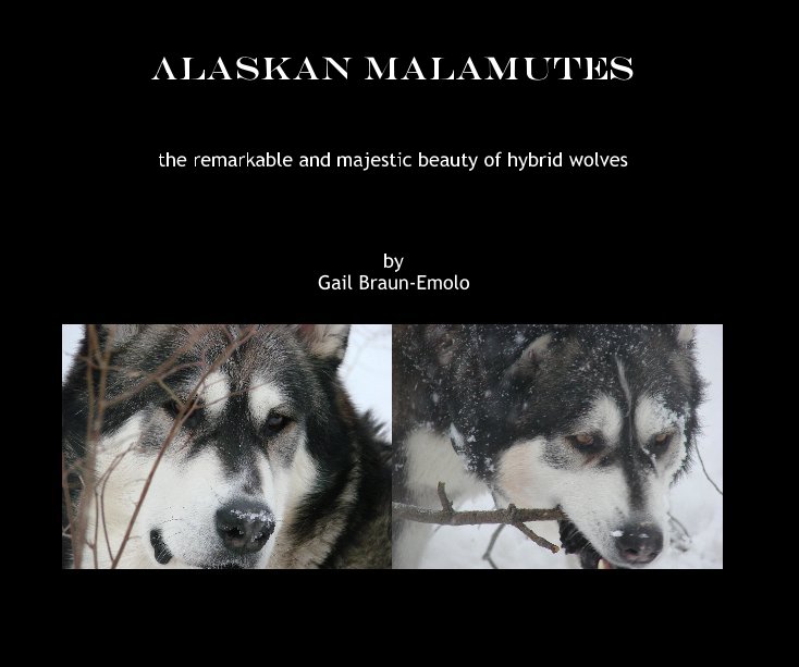 View ALASKAN MALAMUTES by Gail Braun-Emolo