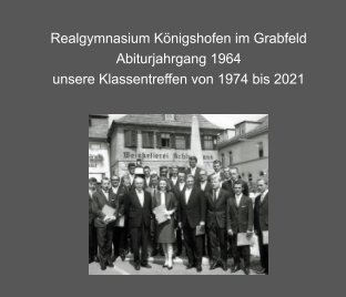 Realgymnasium Königshofen im Grabfeld Abiturjahrgang 1964 book cover