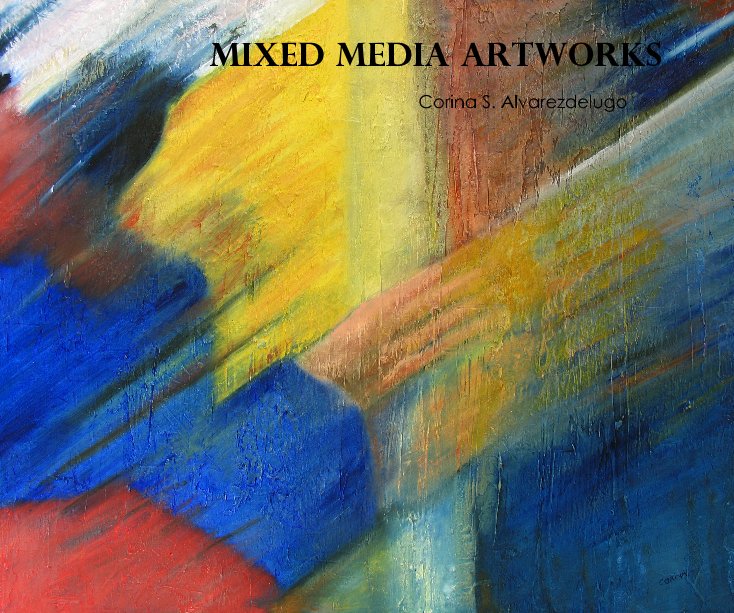 View MIXED MEDIA ARTWORKS by Corina S. Alvarezdelugo