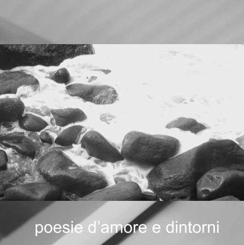 View poesie d'amore e dintorni by Donato Antonangeli