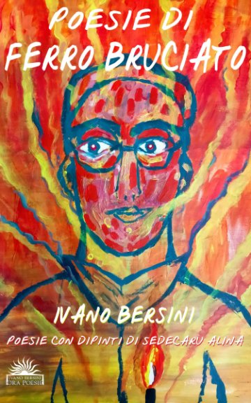Visualizza Poesie di ferro bruciato di Ivano Bersini