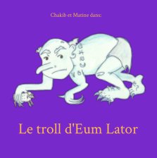 Chakib et Matine dans: Le troll d'Eum Lator book cover