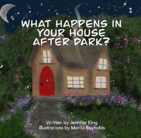 View What Happens in your House After Dark? by Jennifer King