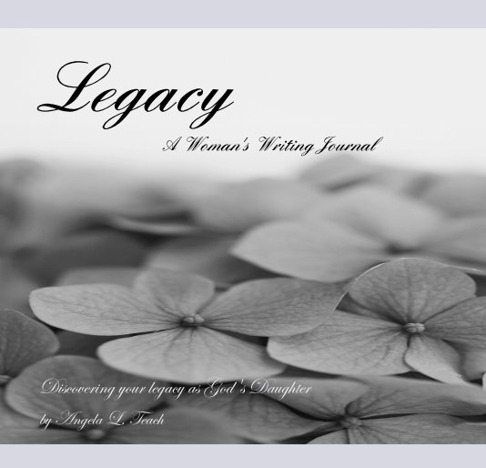 Ver Legacy A Woman's Writing Journal por Angela L. Bunn