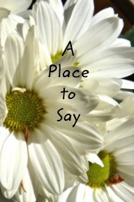 A Place to Say
(Flowers) book cover