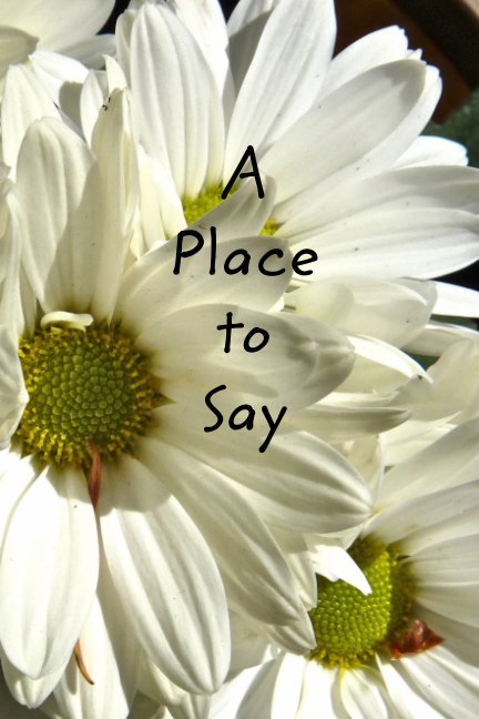 View A Place to Say
(Flowers) by Jackie Roberts