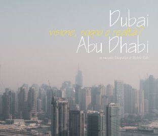 Dubai e Abu Dhabi - Visione, sogno o realtà? book cover
