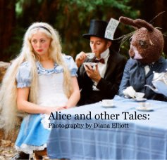 Alice and other Tales: Photography by Diana Elliott book cover