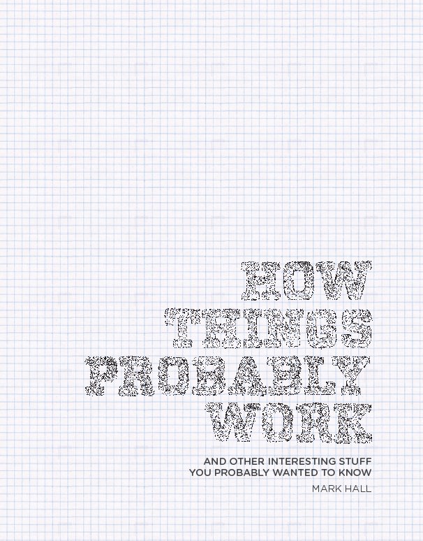 View HOW THINGS PROBABLY WORK by Mark Hall