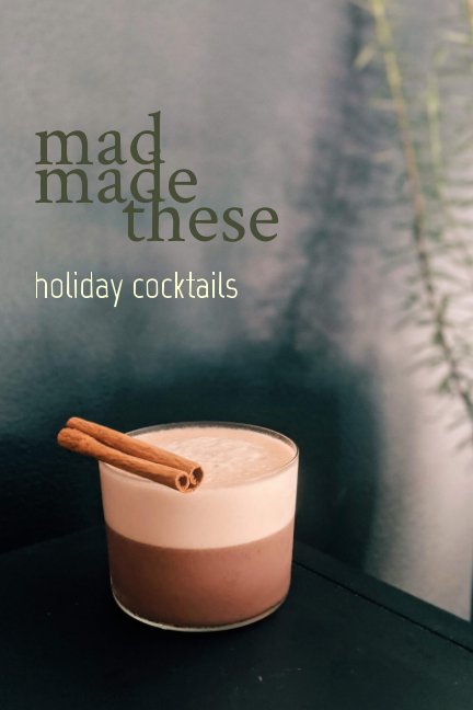 View madmadethese holiday cocktails by Madeline Dillon