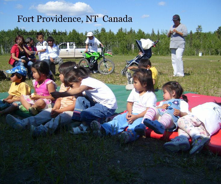 View Fort Providence, NT Canada by Michael and Pearl Leishman