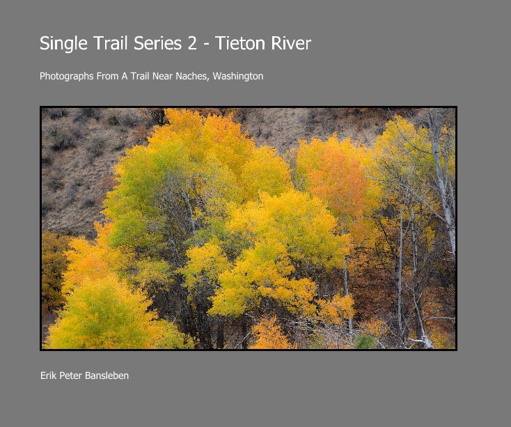 View Single Trail Series 2 - Tieton River by Erik Peter Bansleben
