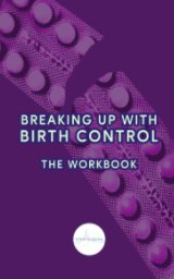 Breaking Up With Birth Control: The Workbook book cover