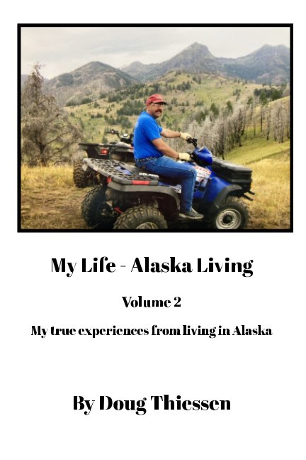 My Life - Alaska Living  Volume 2 nach Doug Thiessen anzeigen