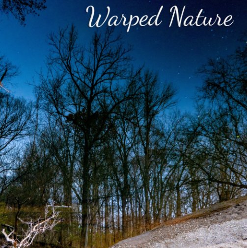 View Warped Nature by Chris Wolford