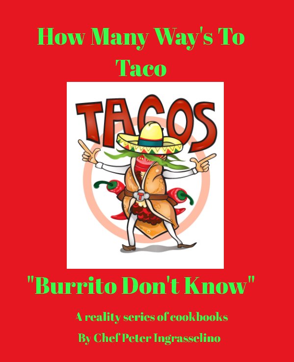 View Food of Culture "How Many Ways To Taco" by Peter Ingrasselino