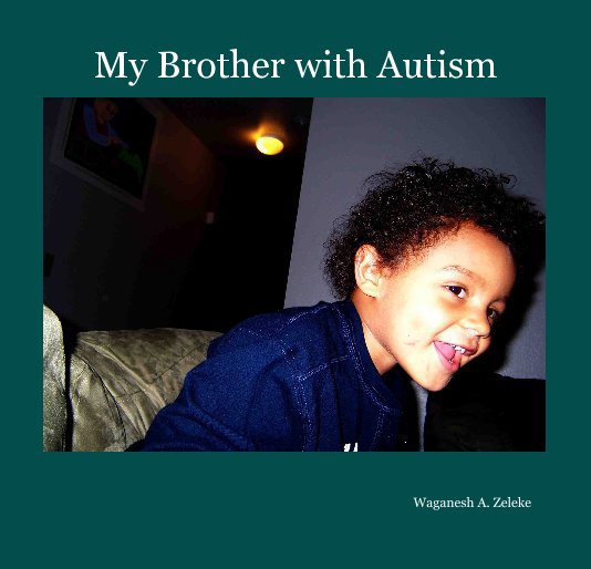 View My Brother with Autism by Waganesh A. Zeleke
