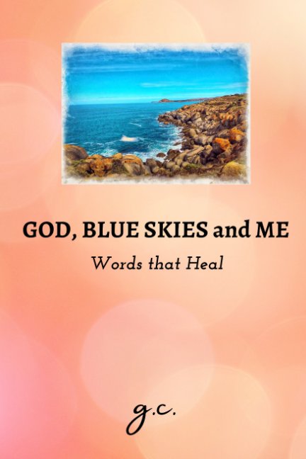 View God, Blue Skies and Me - Words that Heal by Glenda Cacho