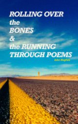 Rolling Over the Bones and the Running Through Poems book cover