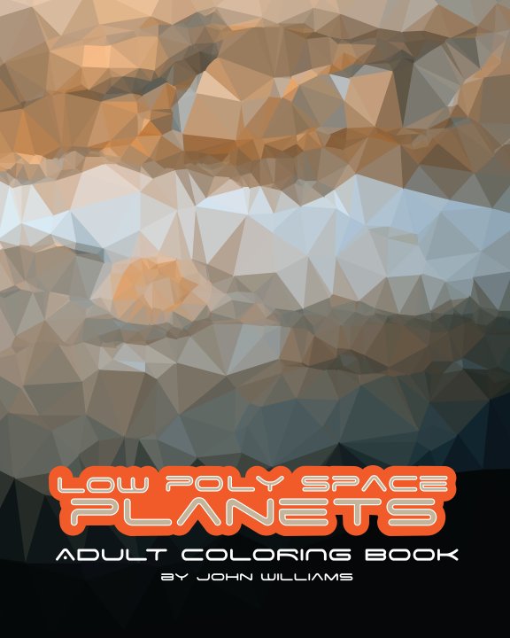 View Low Poly Space Planets Adult Coloring Book by John Williams